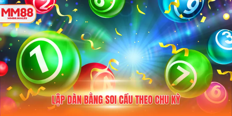 Lập dàn bằng soi cầu theo chu kỳ